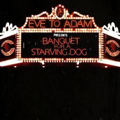 Eve To Adam - Banquet for a Starving Dog (2011)